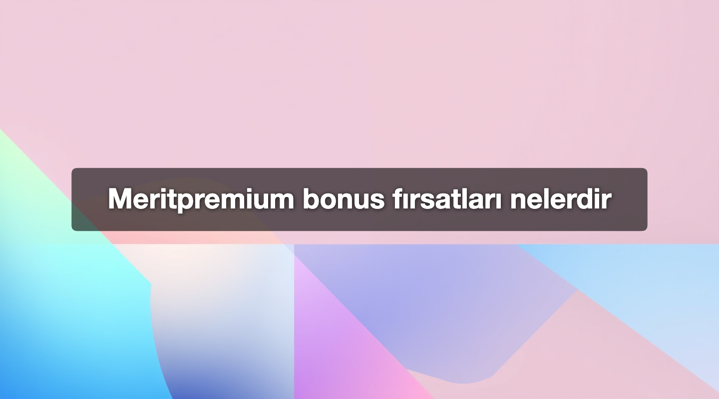 Meritpremium bonus fırsatları nelerdir