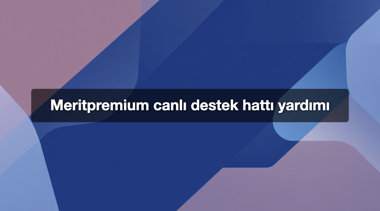Meritpremium canlı destek hattı yardımı