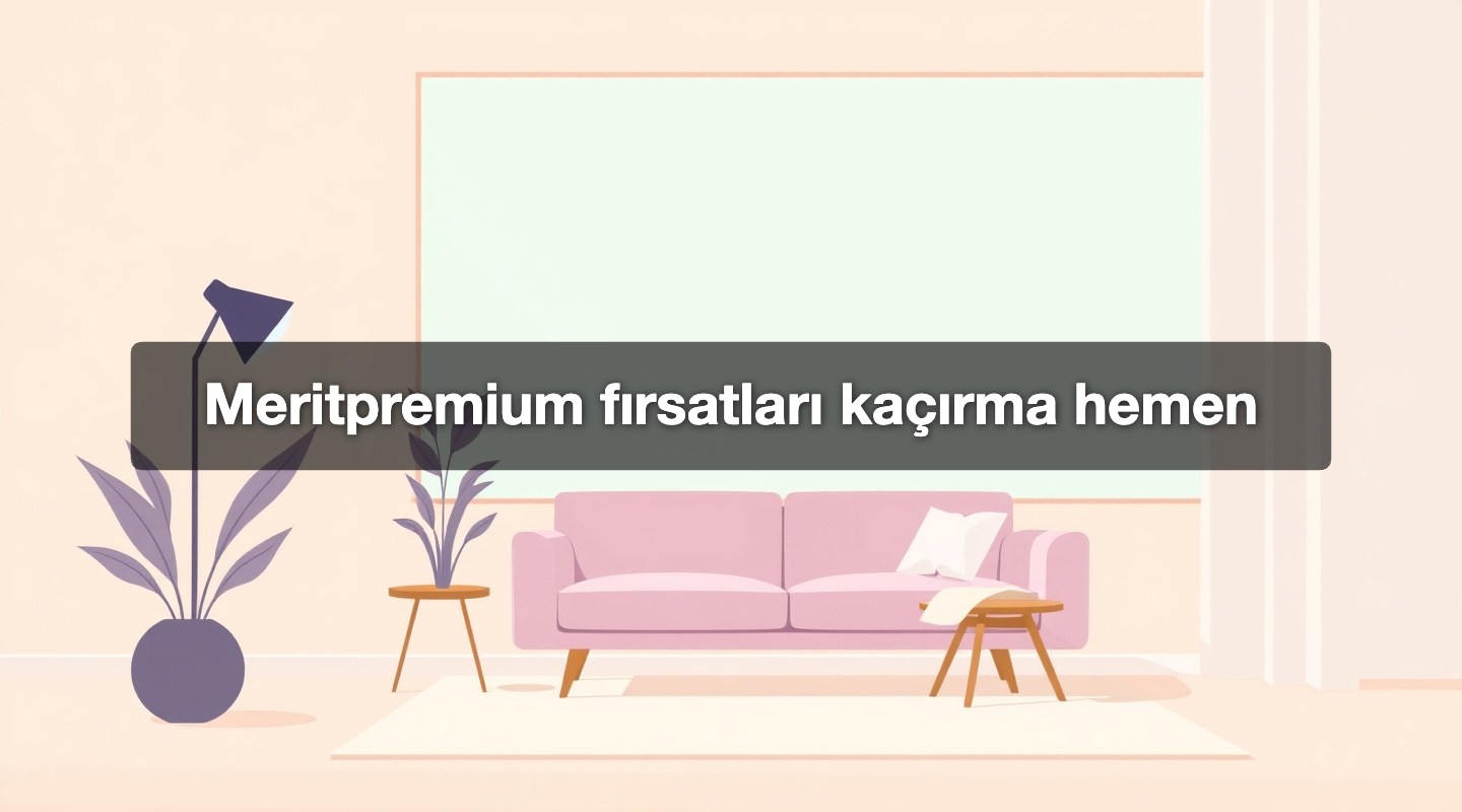 Meritpremium fırsatları kaçırma hemen