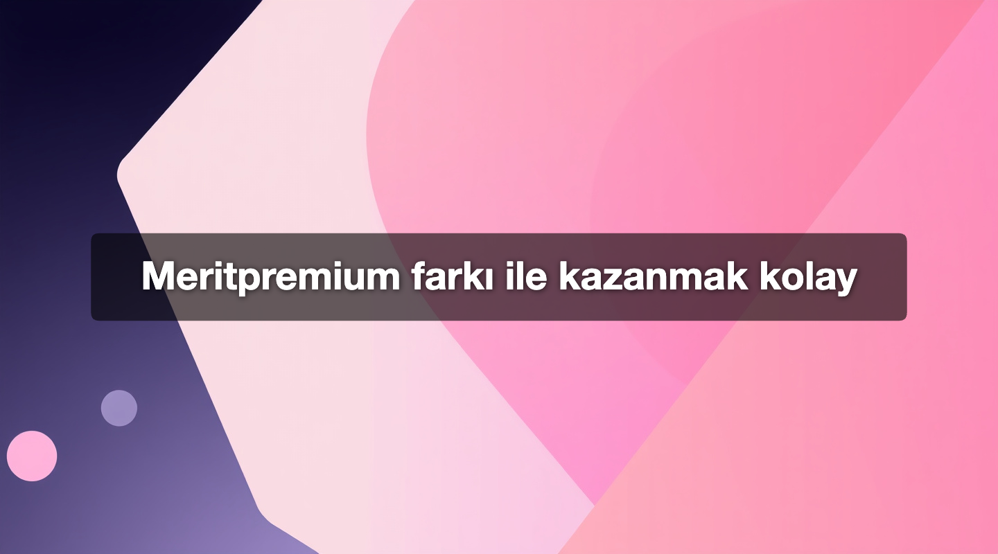 Meritpremium farkı ile kazanmak kolay