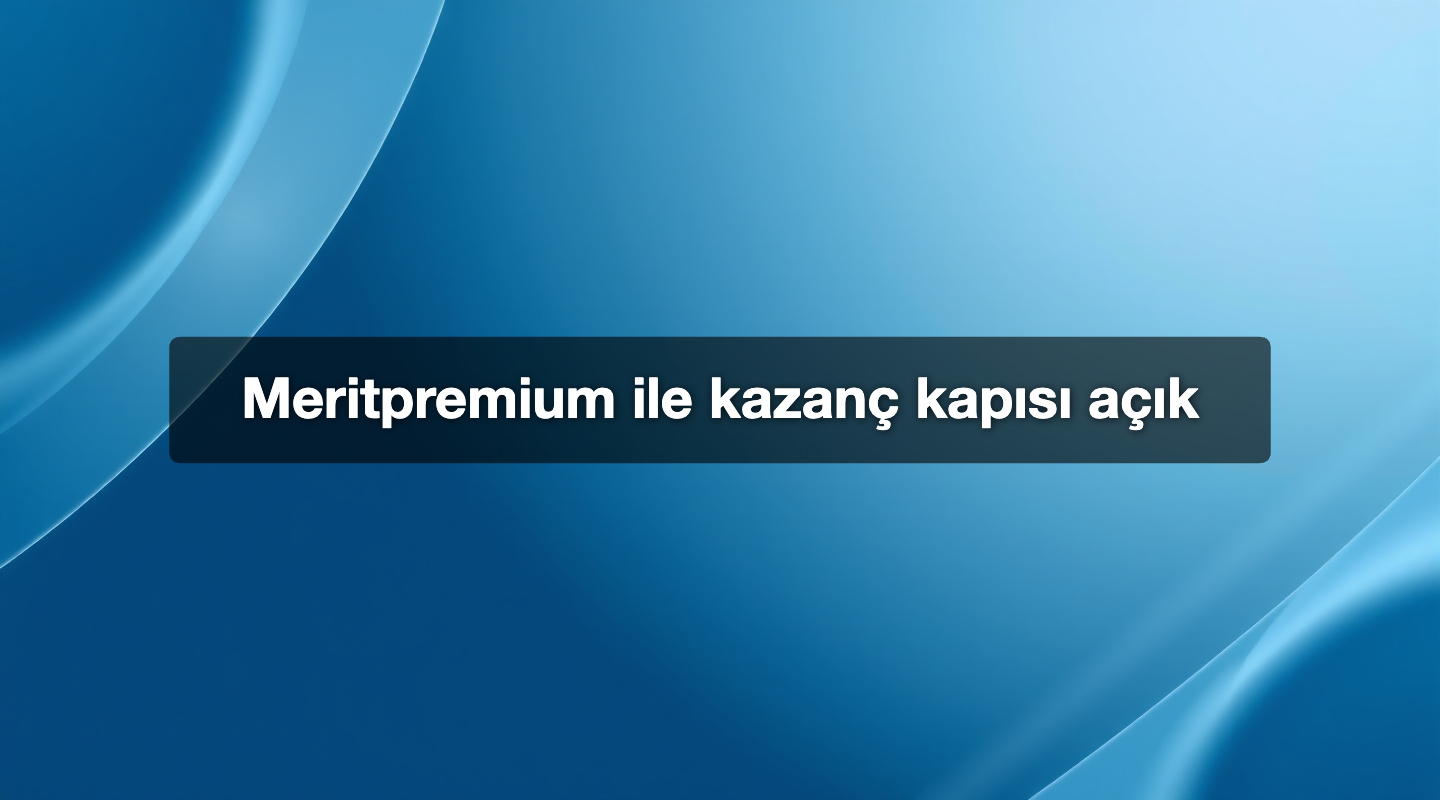 Meritpremium ile kazanç kapısı açık