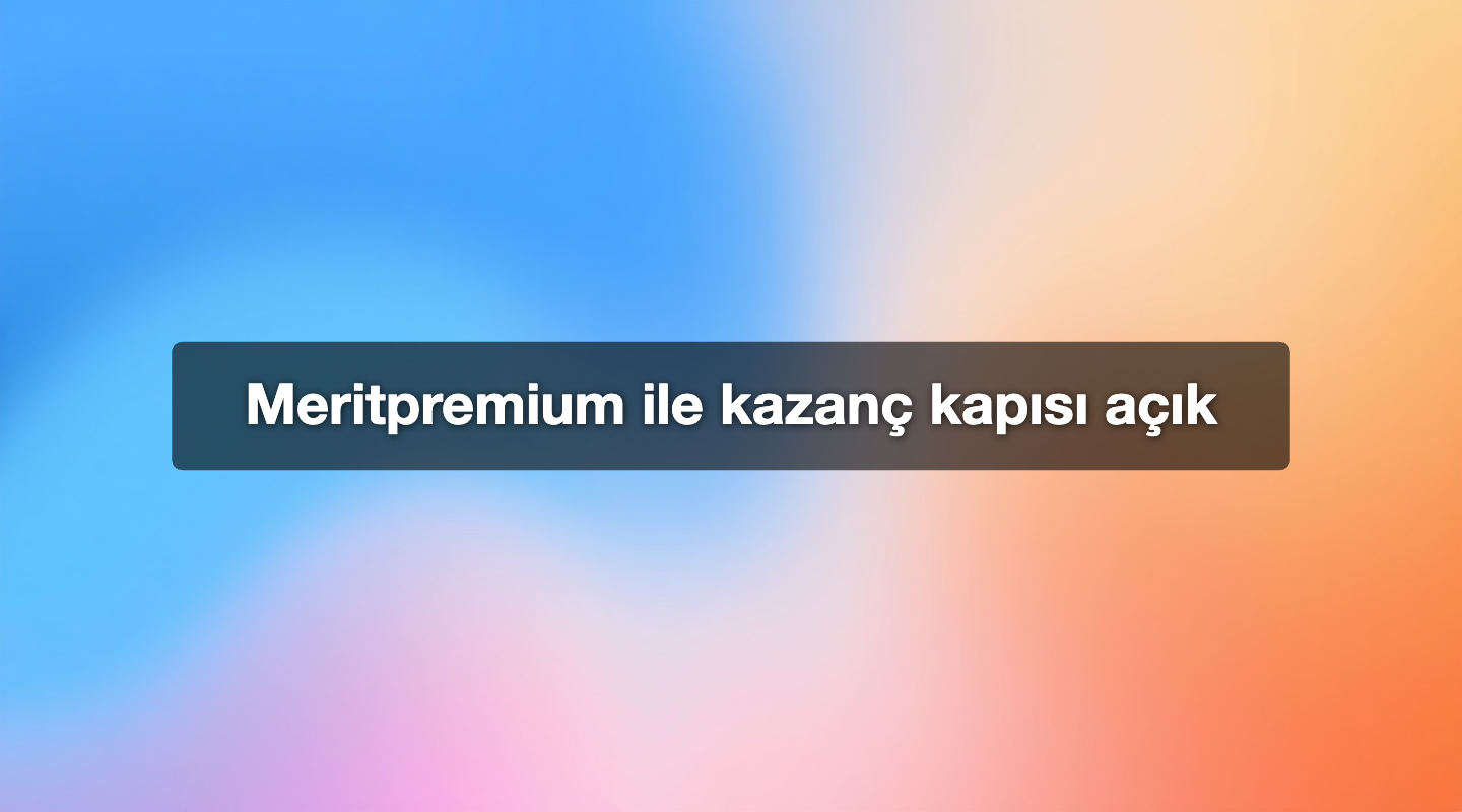 Meritpremium ile kazanç kapısı açık