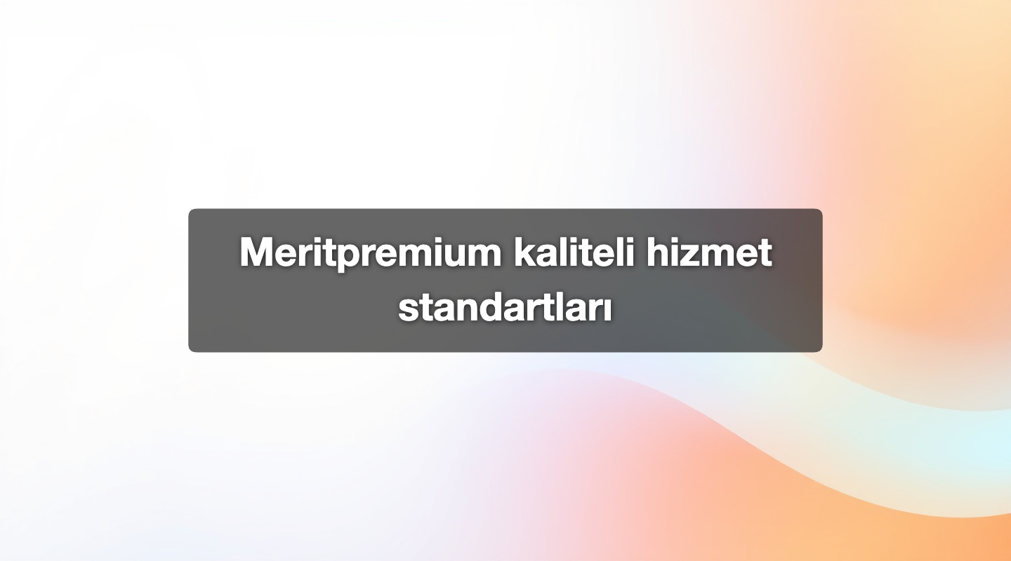 Meritpremium kaliteli hizmet standartları