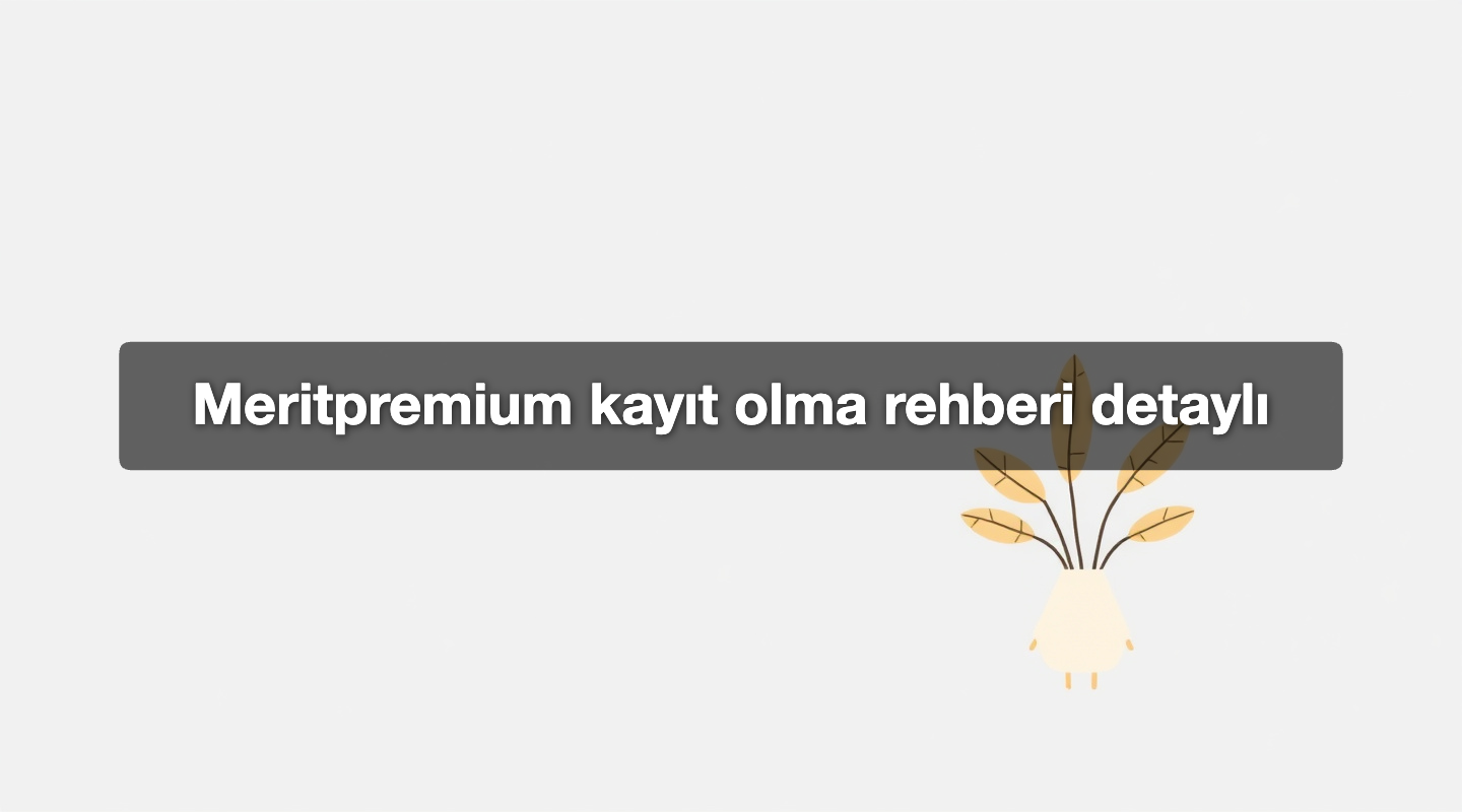 Meritpremium kayıt olma rehberi detaylı